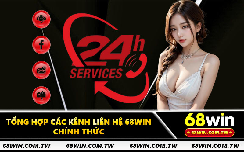 Tổng hợp các kênh liên hệ 68WIN chính thức