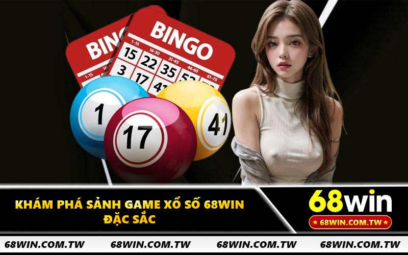 Khám phá sảnh game xổ số 68WIN đặc sắc