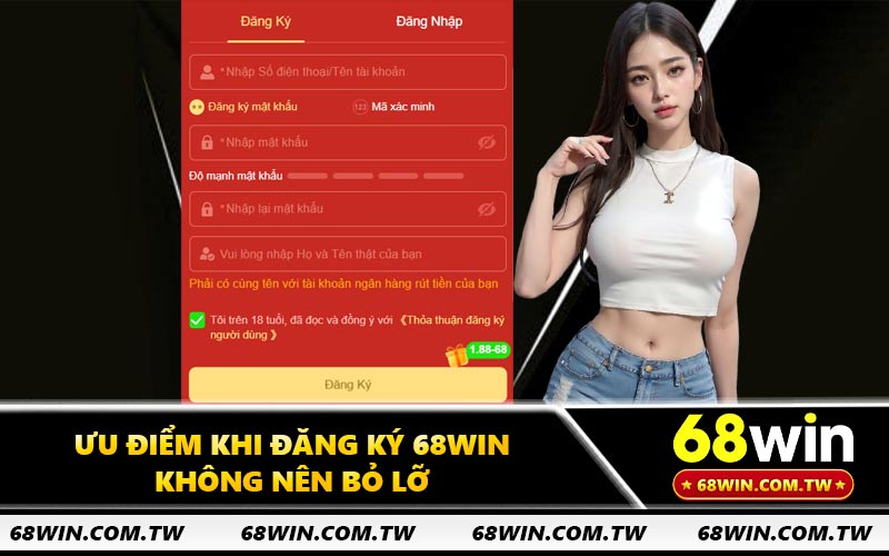 Ưu điểm khi đăng ký 68WIN không nên bỏ lỡ